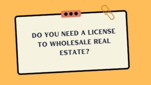 Do you Need a License to Wholesale Real Estate