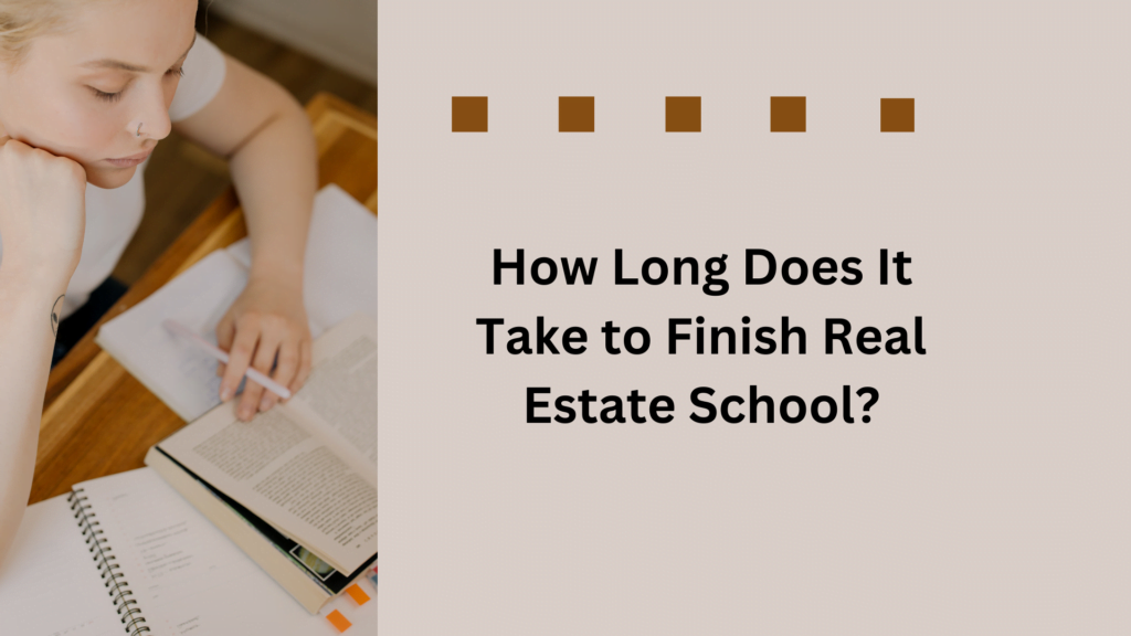 How-Long-Does-It-Take-to-Finish-Real-Estate-School