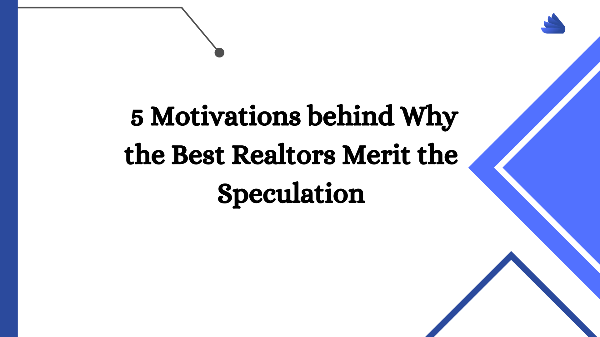 5 Motivations behind Why the Best Realtors Merit the Speculation