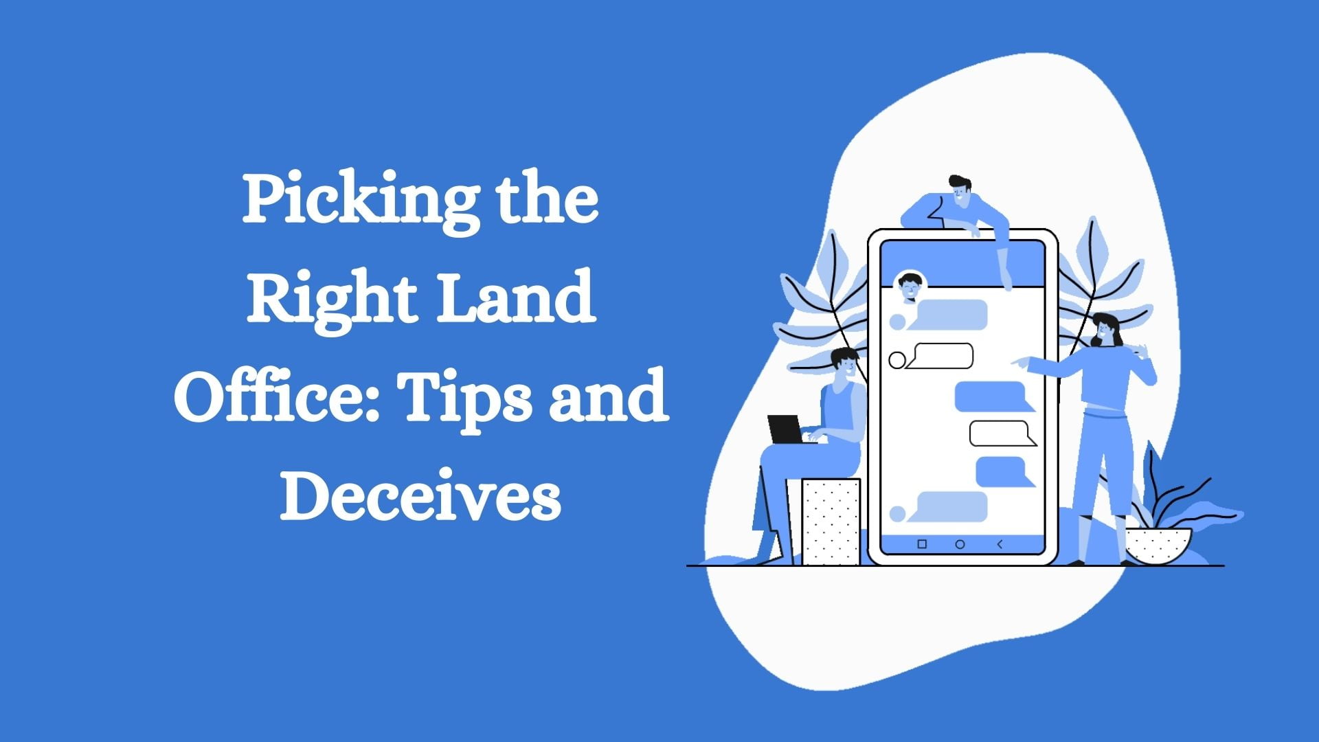 Picking the Right Land Office: Tips and Deceives