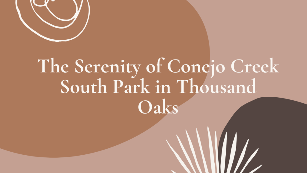 The Serenity of Conejo Creek South Park in Thousand Oaks