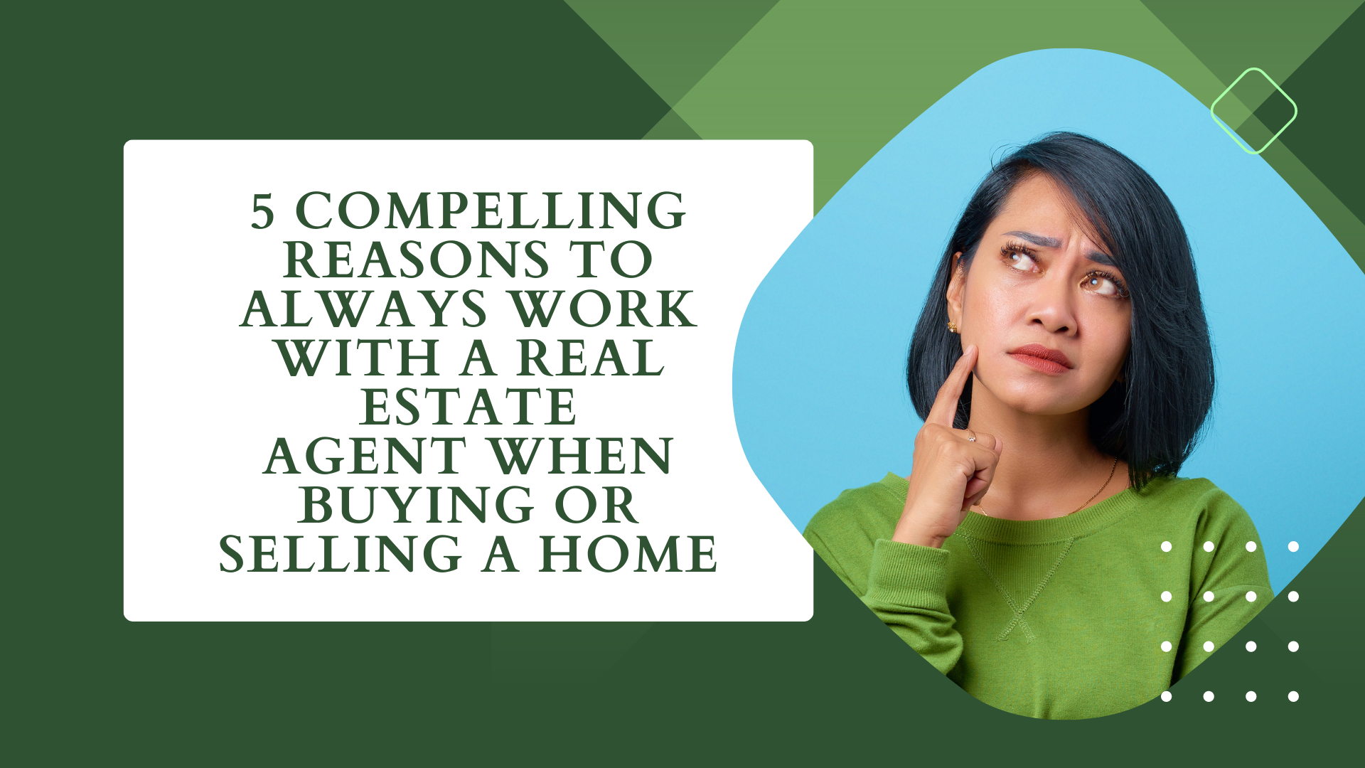 5 Compelling Reasons to Always Work with a Real Estate Agent When Buying or Selling a Home