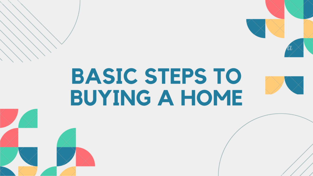 Basic Steps to buying a Home
