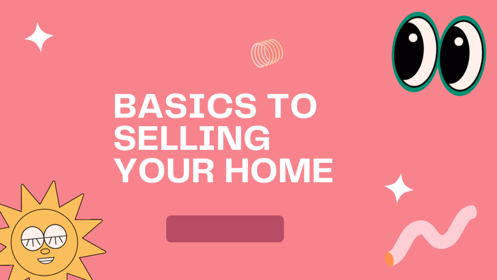 Basics to Selling your Home