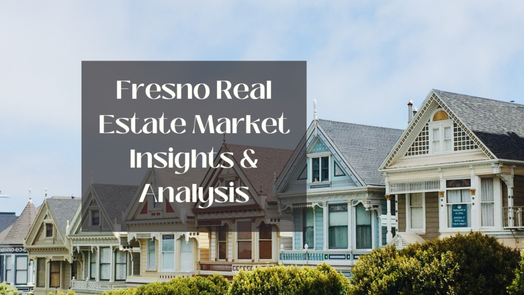 Fresno Real Estate Market Insights Analysis x