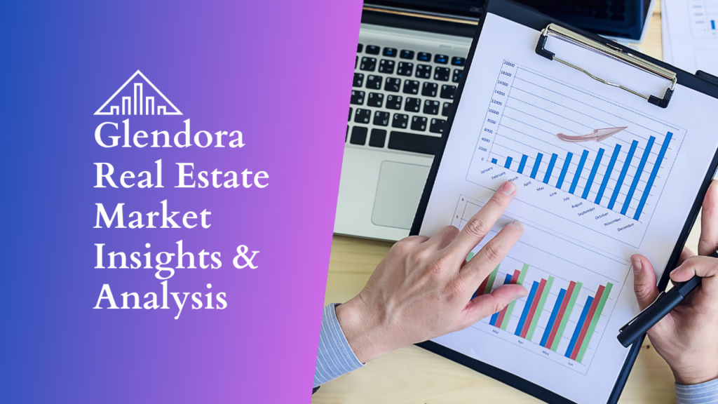 Glendora Real Estate Market Insights Analysis x
