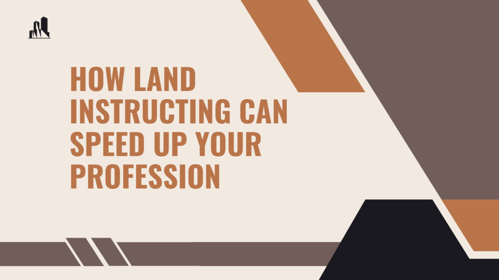 How Land Instructing Can Speed up Your Profession