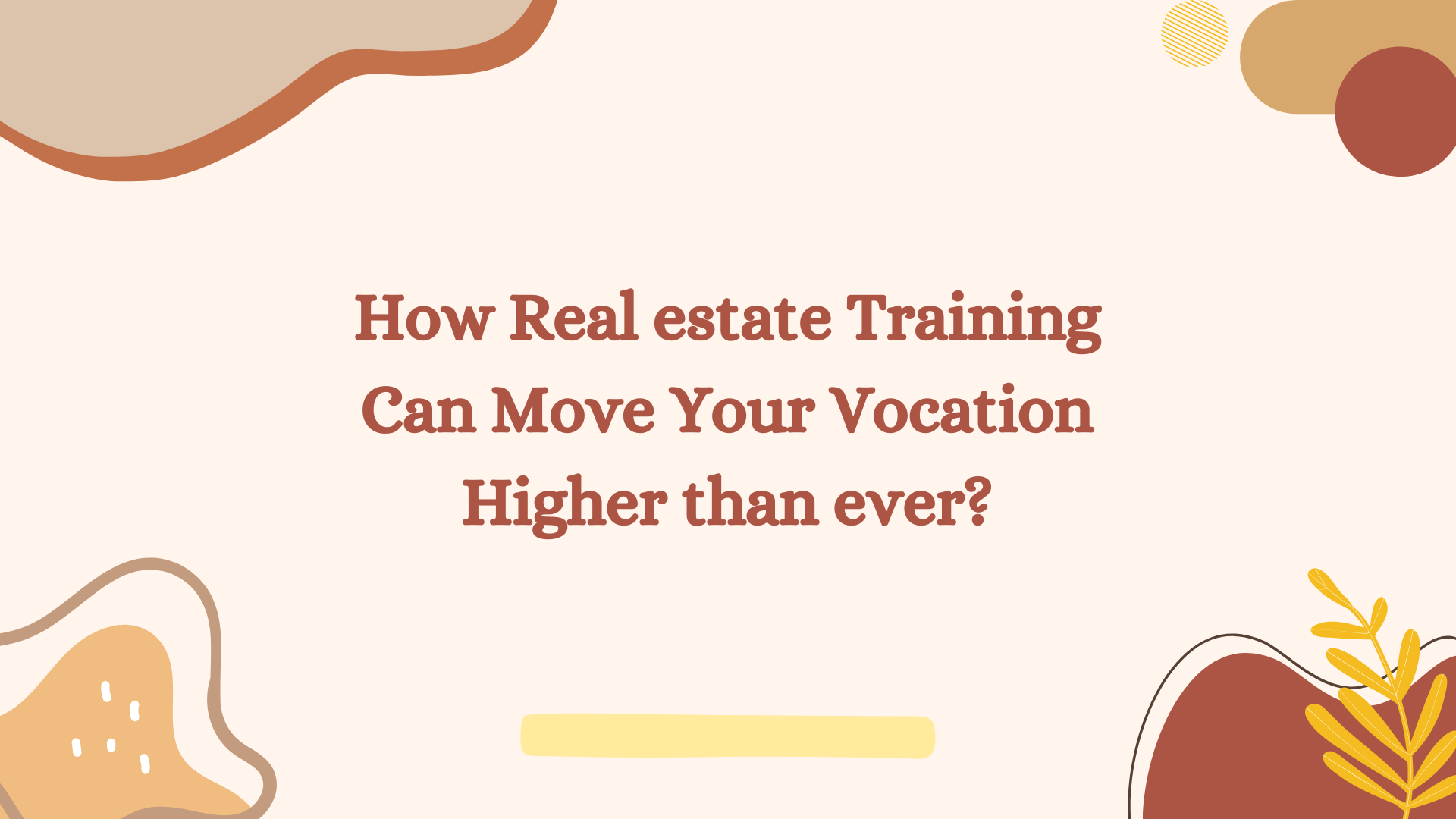 How Real estate Training Can Move Your Vocation Higher than ever