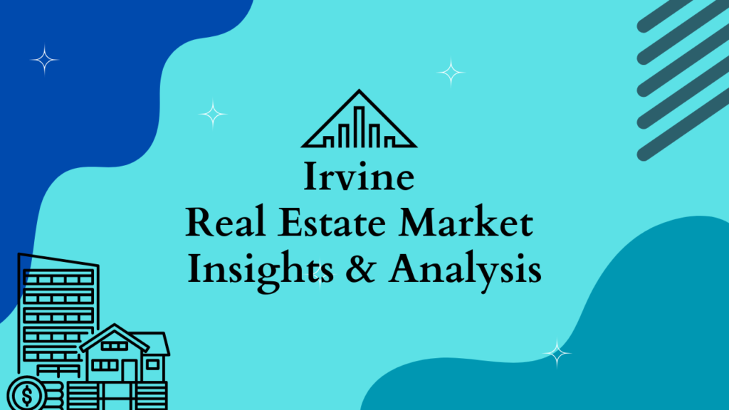 Irvine Real Estate Market Insights Analysis x