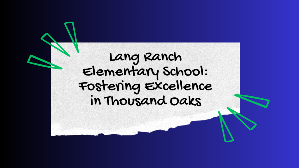 Lang Ranch Elementary School: Fostering Excellence in Thousand Oaks