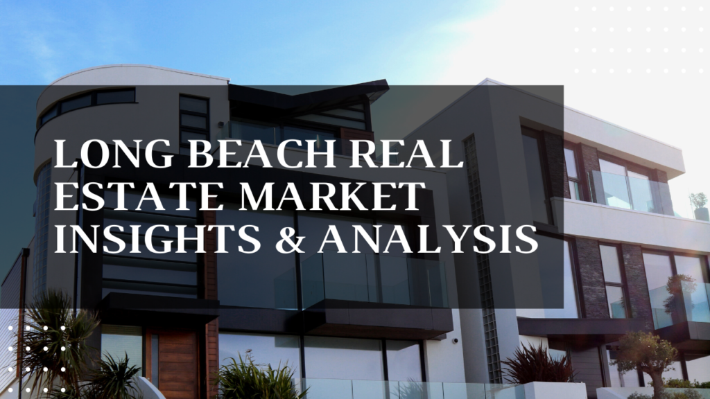 Long Beach Real Estate Market Insights Analysis x
