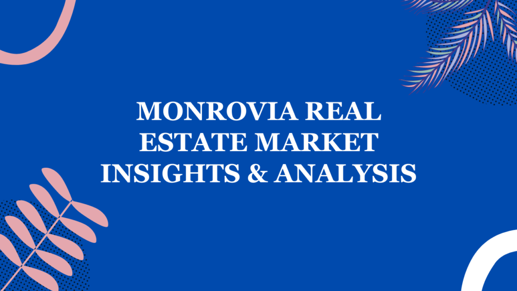 Monrovia Real Estate Market Insights Analysis x