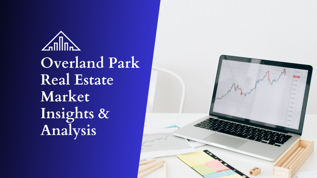 Overland Park Real Estate Market Insights Analysis x