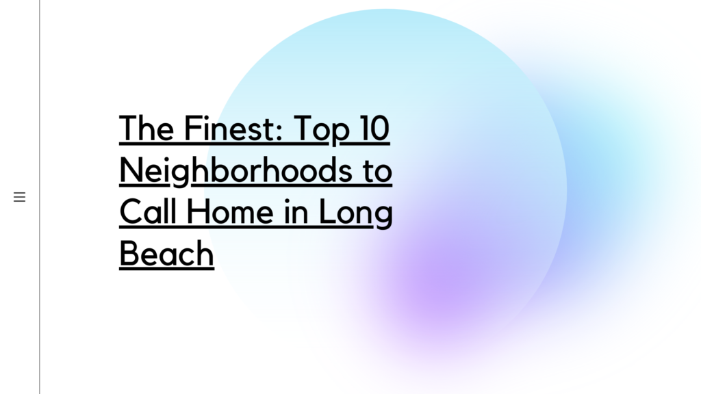 The Finest: Top 10 Neighborhoods to Call Home in Long Beach