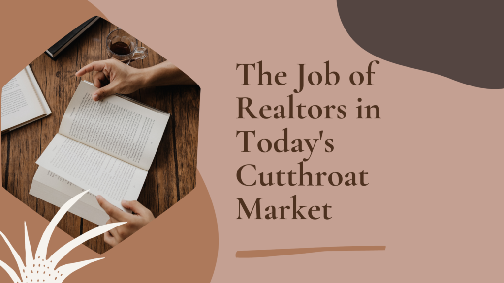 The Job of Realtors in Today's Cutthroat Market