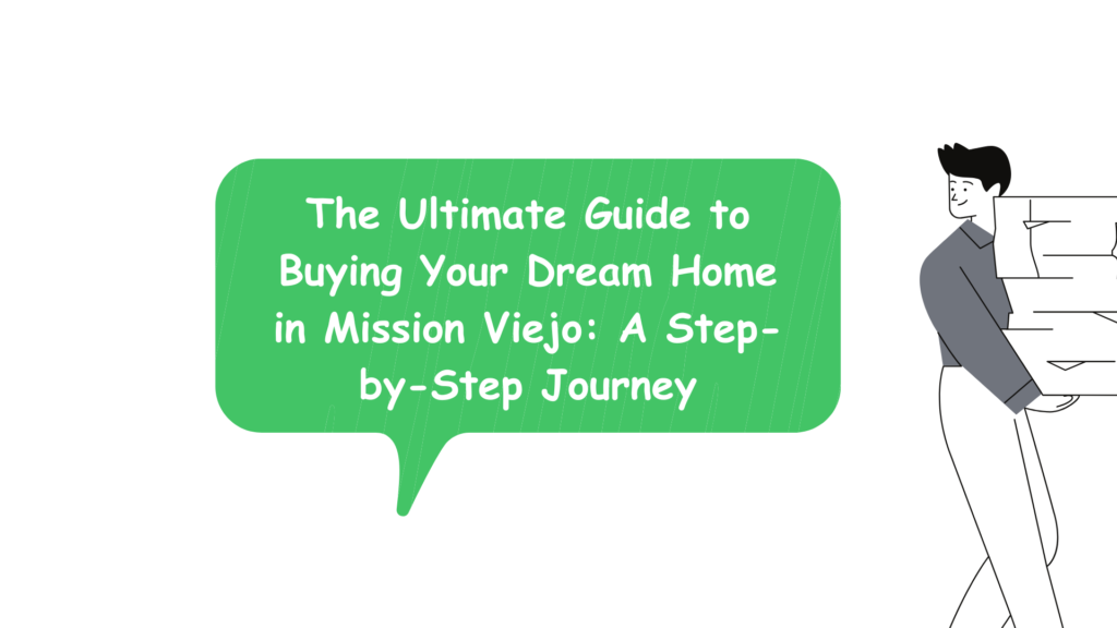 The Ultimate Guide to Buying Your Dream Home in Mission Viejo: A Step-by-Step Journey