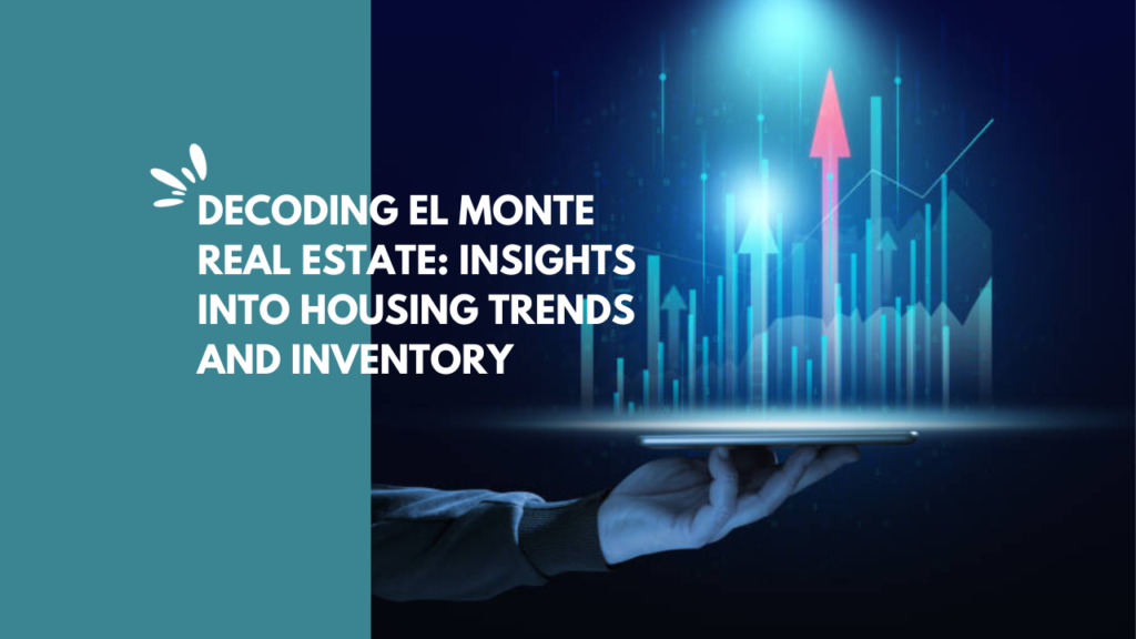 19. Decoding El Monte Real Estate Insights into Housing Trends and Inventory