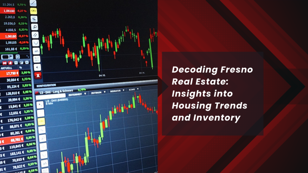 Decoding Fresno Real Estate Insights into Housing Trends and Inventory x