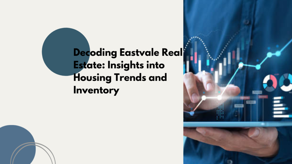 Decoding-Eastvale-Real-Estate-Insights-into-Housing-Trends-and-Inventory