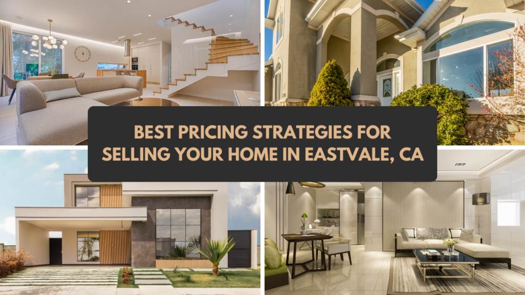 The Best Pricing Strategies for Selling Your Home in Eastvale