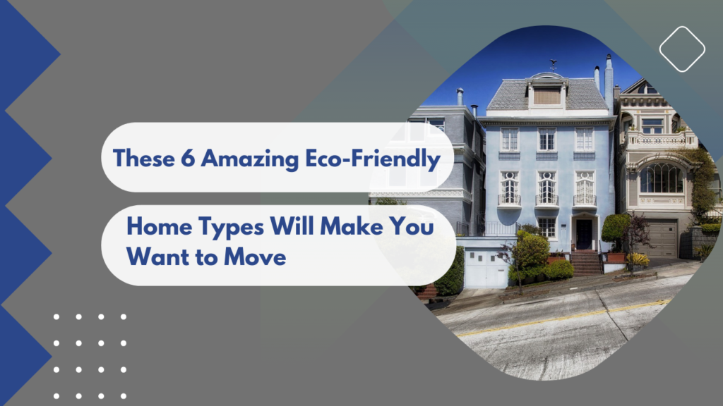  These  Amazing Eco Friendly Home Types Will Make You Want to Move  x