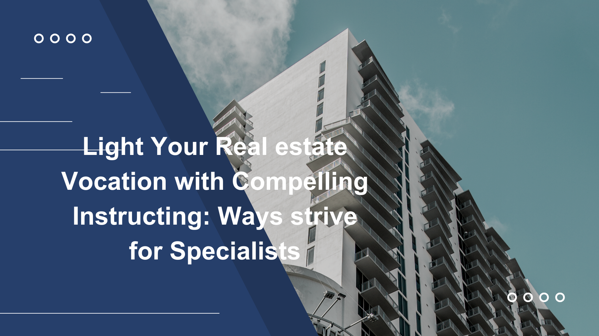 Light Your Real estate Vocation with Compelling Instructing: Ways strive for Specialists