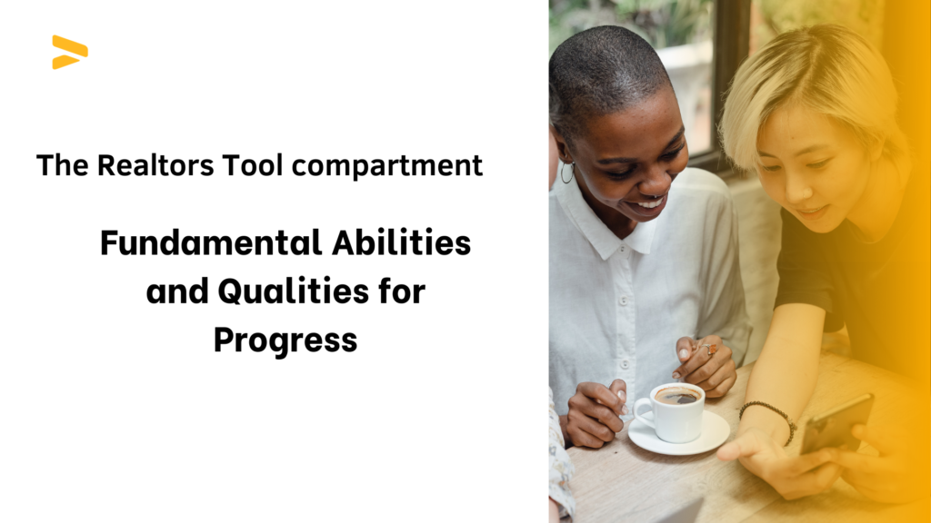 The Realtors Tool compartment: Fundamental Abilities and Qualities for Progress