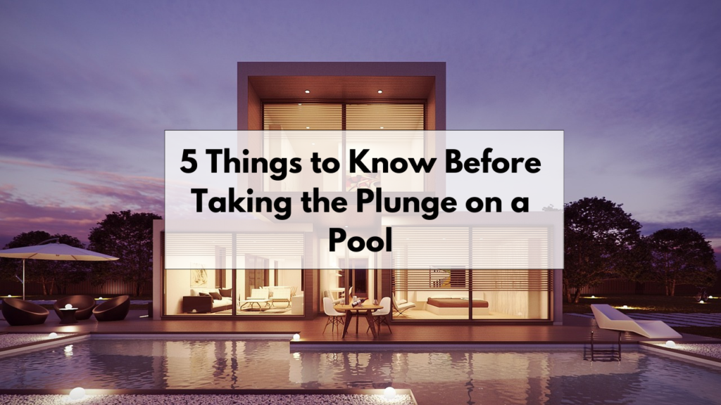 Things to Know Before Taking the Plunge on a Pool x
