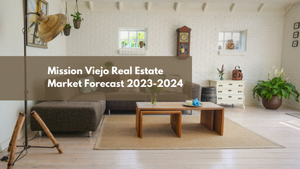Mission Viejo Real Estate Market Forecast: 2023-2024