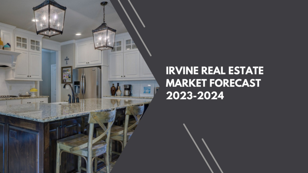 Irvine Real Estate Market Forecast: 2023-2024