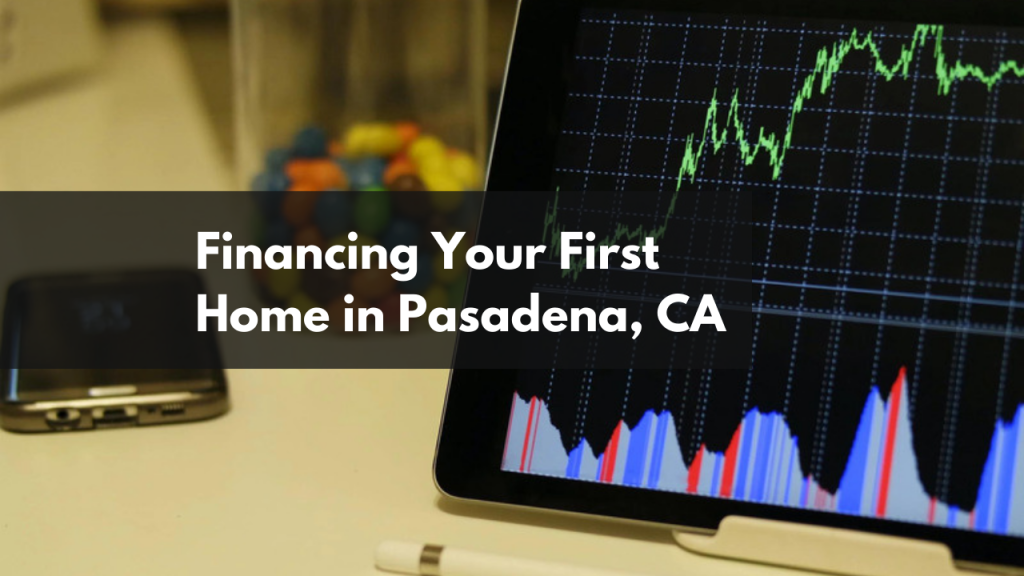 Financing your first home in Pasadena