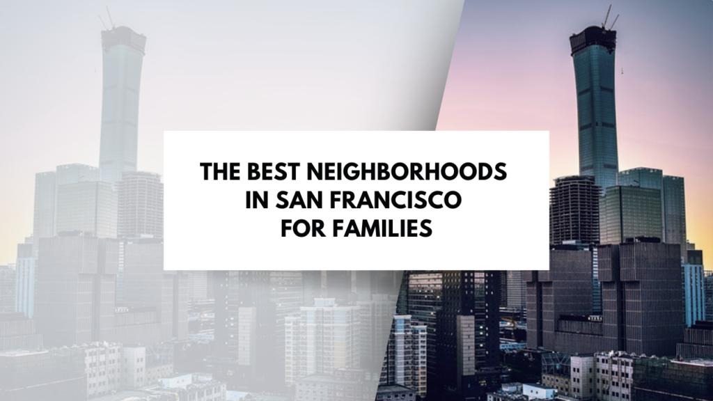 The Best Neighborhoods in San Francisco for Families