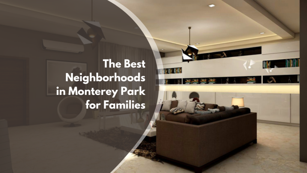The Best Neighborhoods in Monterey Park for Families