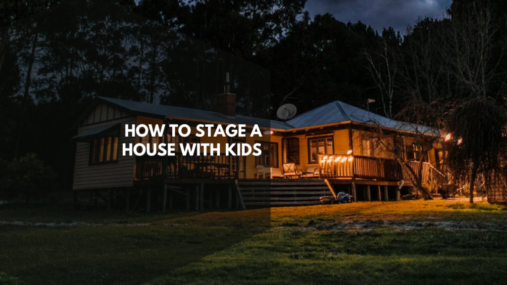 How to Stage a House With Kids