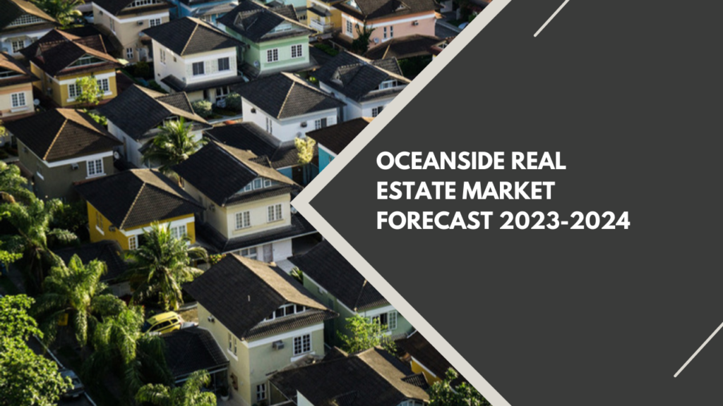 Oceanside Real Estate Market Forecast: 2023-2024
