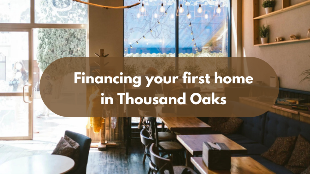 Financing your first home in Thousand Oaks