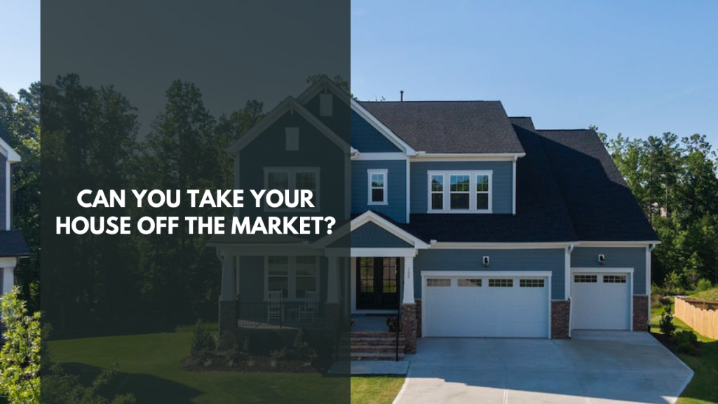 Can You Take Your House Off the Market?