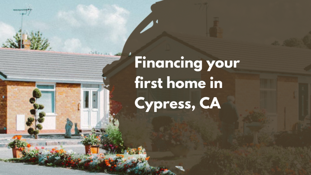 Financing your first home in Cypress
