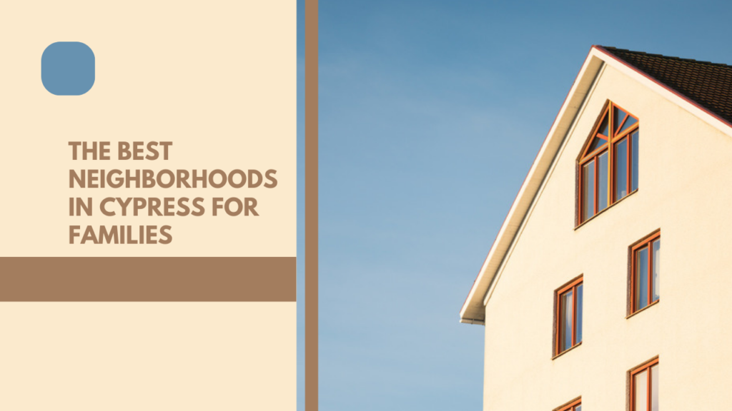 The Best Neighborhoods in Cypress for Families