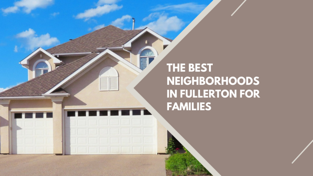 The Best Neighborhoods in Fullerton for Families