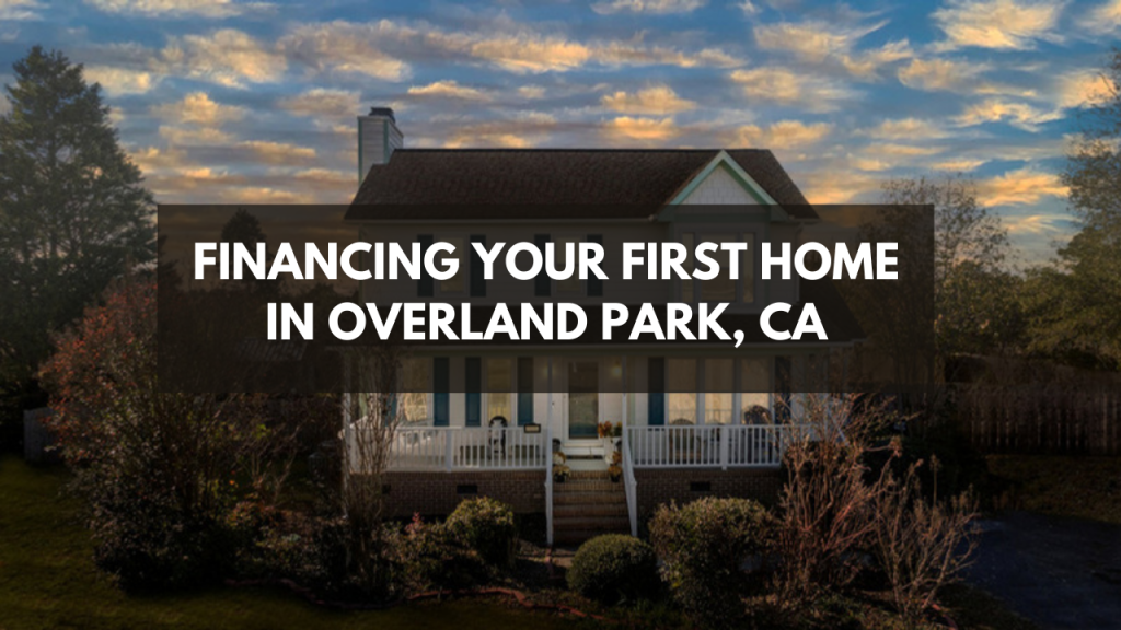 Financing your first home in Overland Park
