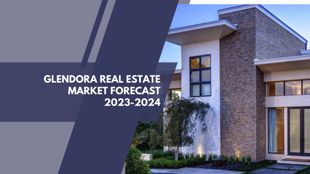 Glendora Real Estate Market Forecast: 2023-2024