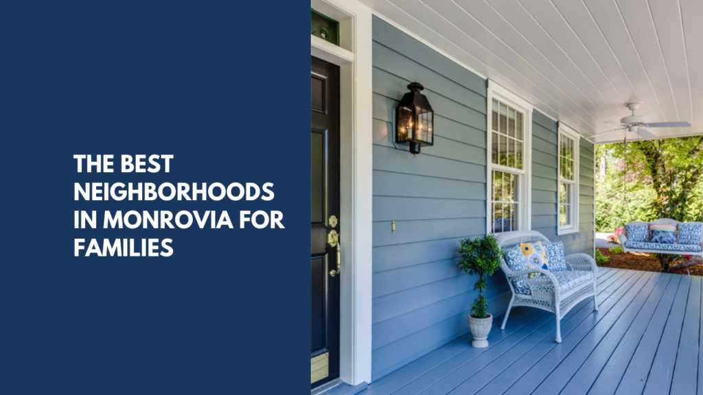 The Best Neighborhoods in Monrovia for Families