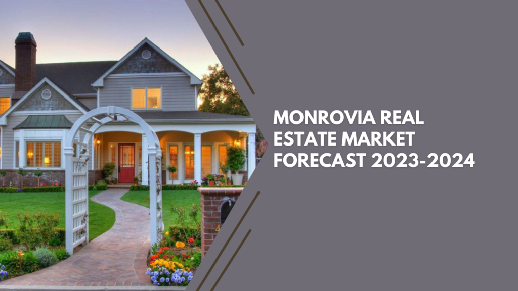 Monrovia Real Estate Market Forecast: 2023-2024