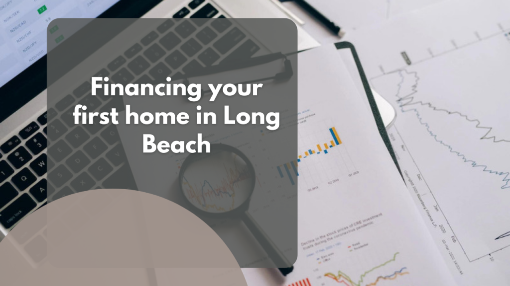 Financing your first home in Long Beach