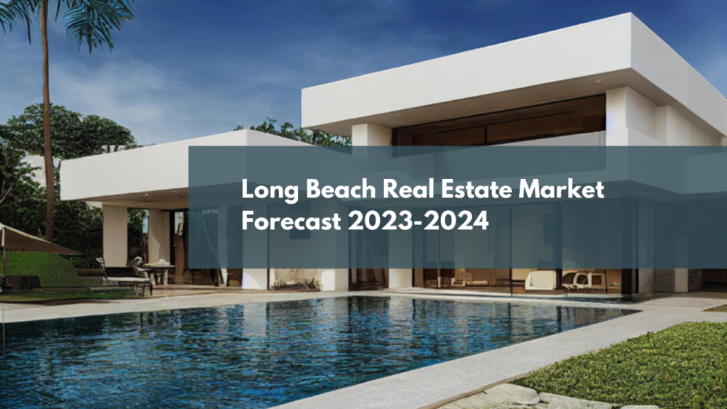 Long Beach Real Estate Market Forecast: 2023-2024