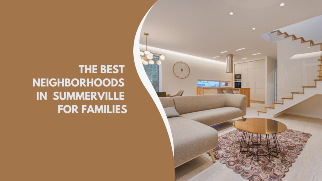 The Best Neighborhoods in Summerville for Families