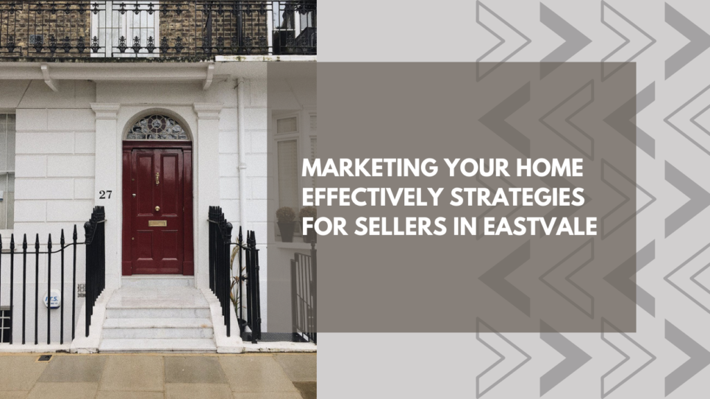 Marketing Your Home Effectively: Strategies for Sellers in Eastvale