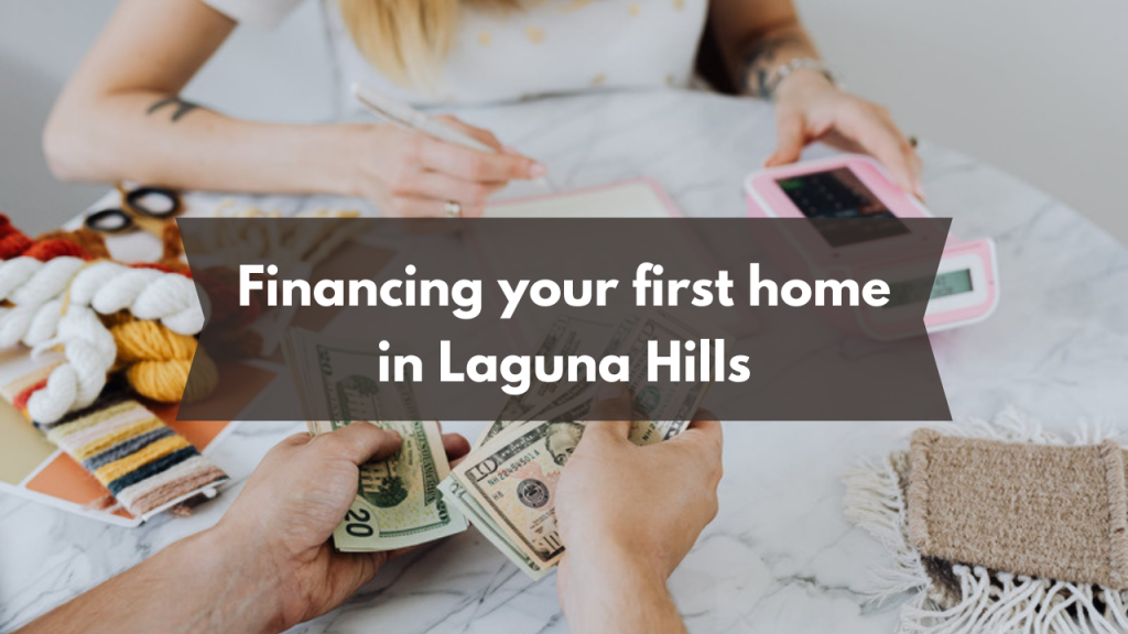 Financing your first home in Laguna Hills