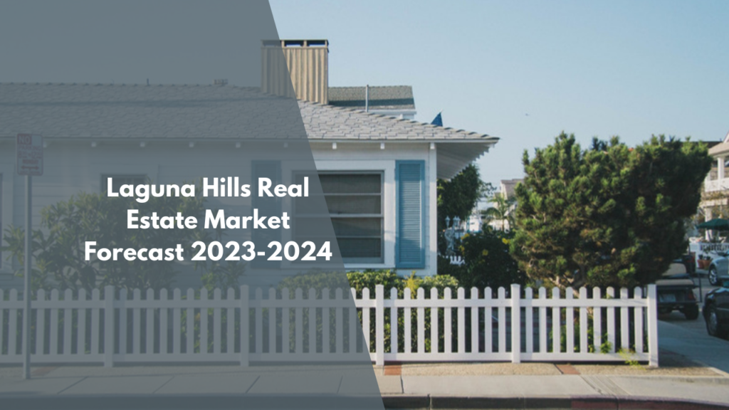 Laguna Hills Real Estate Market Forecast: 2023-2024